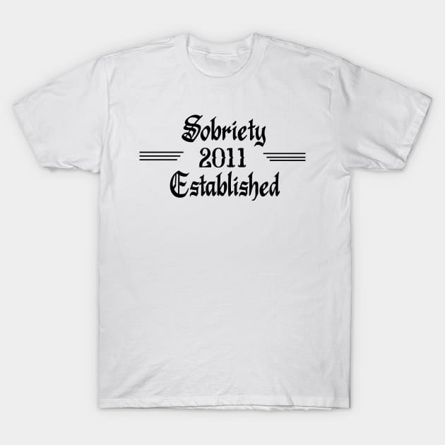 Sobriety Established 2011 T-Shirt by JodyzDesigns